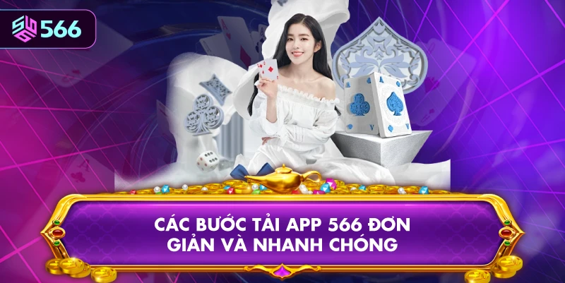 Các Bước Tải App 566 Đơn Giản Và Nhanh Chóng
