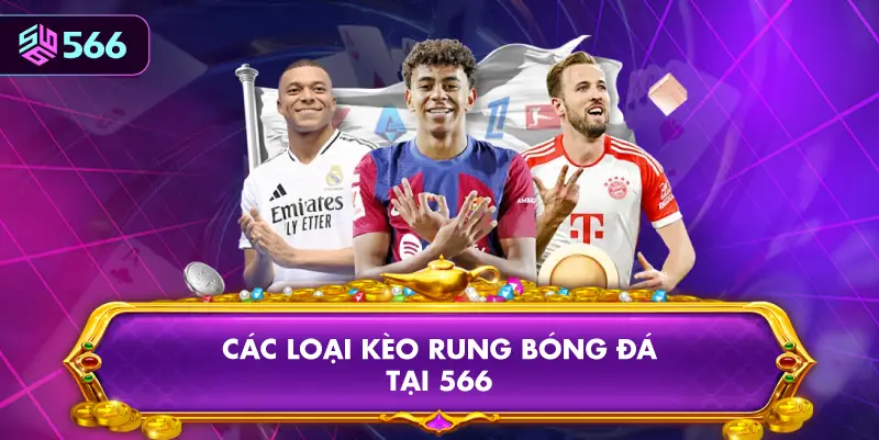 Các Loại Kèo Rung Bóng Đá Tại 566