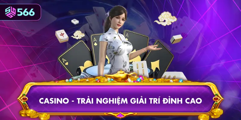 Casino - Trải Nghiệm Giải Trí Đỉnh Cao