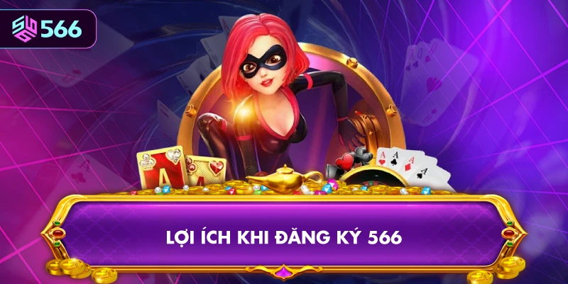 Lợi Ích Khi Đăng Ký 566