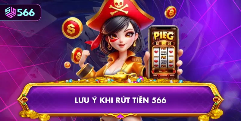 Lưu Ý Khi Rút Tiền 566