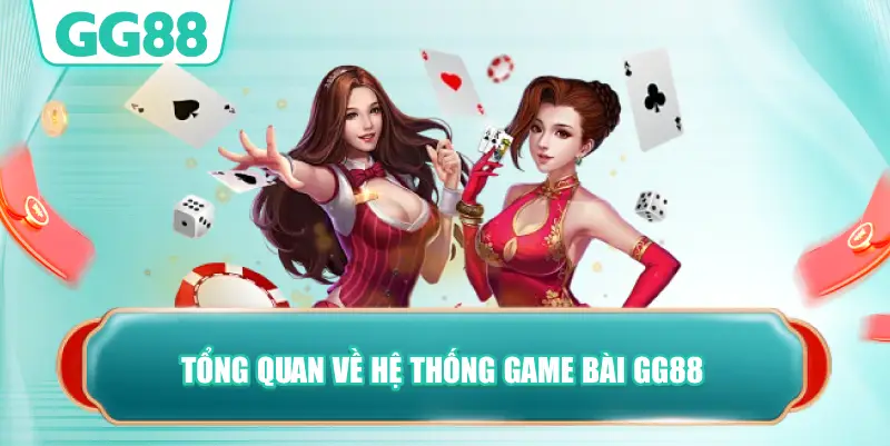 tổng quan về hệ thống game bài GG88